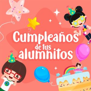 Cumpleaños de tus alumnitos